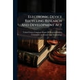 thumbnail image 1 of Electronic Device Recycling Research And Development Act, (Paperback), 1 of 1