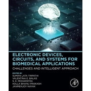 Electronic Devices, Circuits, and Systems for Biomedical Applications Challenges and Intelligent Approach, Paperback