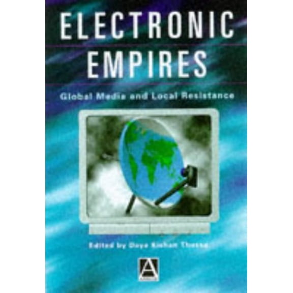 Pre-Owned Electronic Empires : Global Media and Local Resistance 9780340718964 /