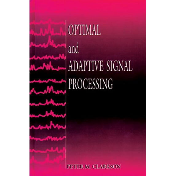 Electronic Engineering Systems Optimal and Adaptive Signal Processing, Book 3, (Hardcover)