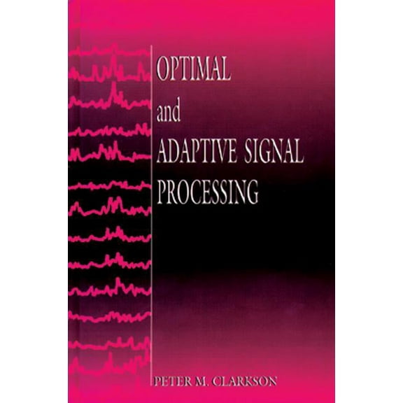 Electronic Engineering Systems Optimal and Adaptive Signal Processing, Book 3, (Hardcover)