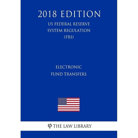 Electronic Fund Transfers (Us Federal Reserve System Regulation) (Frs) (2018 Edition) (Paperback)