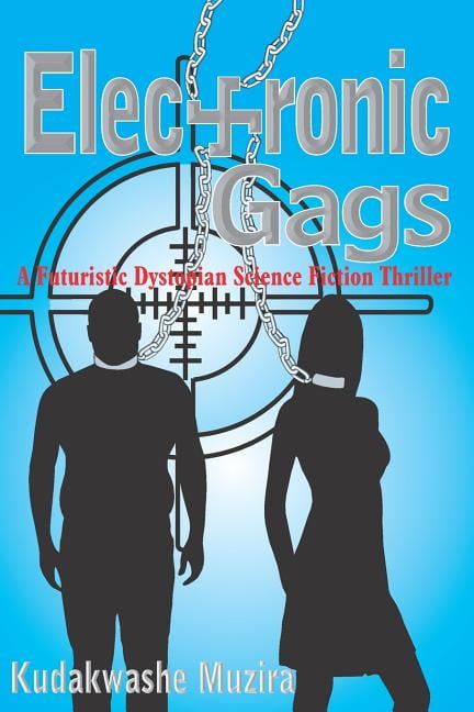 Electronic Gags : A Futuristic Dystopian Science Fiction Thriller (Paperback)