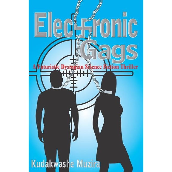 Electronic Gags : A Futuristic Dystopian Science Fiction Thriller (Paperback)