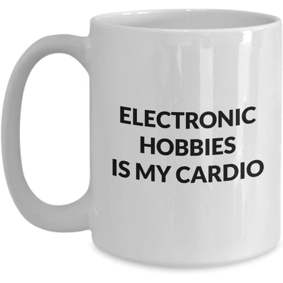 Electronic Hobbies Mug - Electronic Hobbies is My Cardio - White Ceramic Coffee Mug 11oz