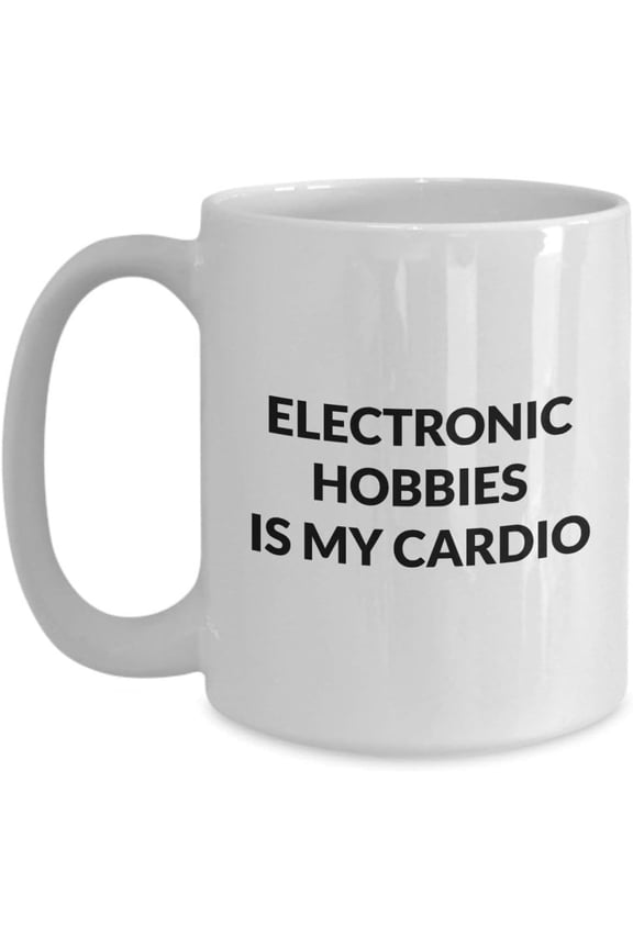 Electronic Hobbies Mug - Electronic Hobbies is My Cardio - White Ceramic Coffee Mug 11oz