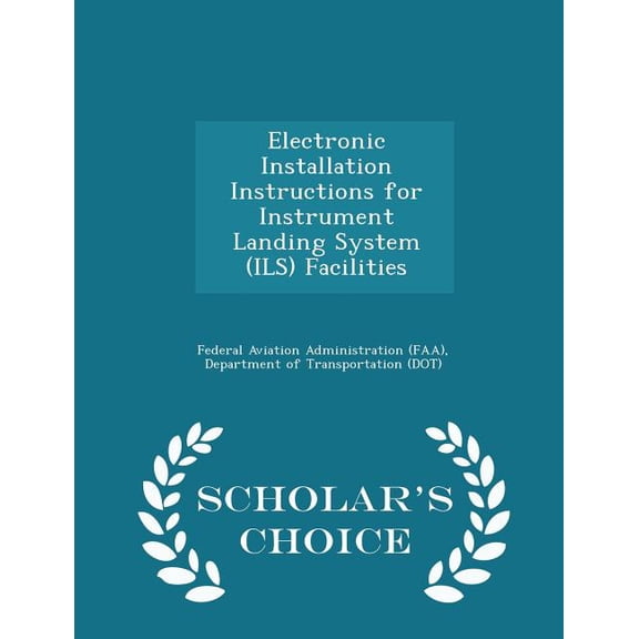 Electronic Installation Instructions for Instrument Landing System (Ils) Facilities - Scholar's Choice Edition (Paperback)