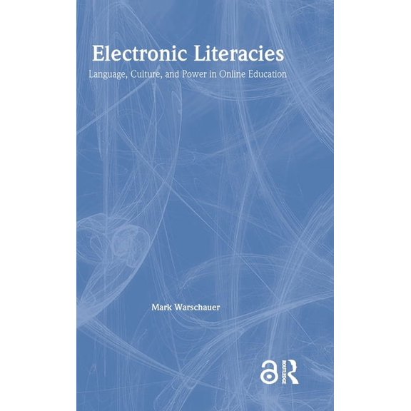 Electronic Literacies: Language, Culture, and Power in Online Education, (Hardcover)