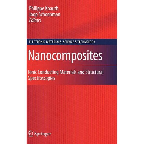 Electronic Materials: Science & Technolo Nanocomposites: Ionic Conducting Materials and Structural Spectroscopies, Book 10, (Hardcover)