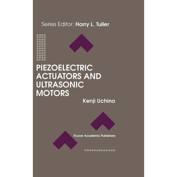 Electronic Materials: Science & Tech Piezoelectric Actuators and Ultrasonic Motors, Book 1, (Hardcover)