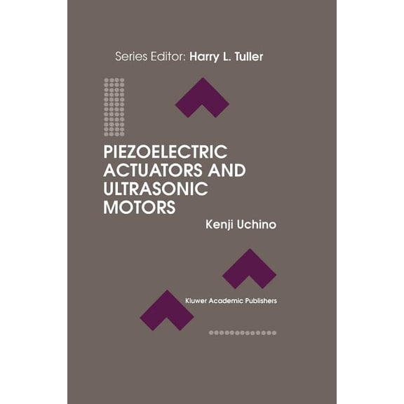 Electronic Materials: Science & Tech Piezoelectric Actuators and Ultrasonic Motors, Book 1, (Paperback)