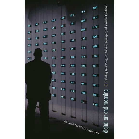 Electronic Mediations: Digital Art and Meaning : Reading Kinetic Poetry, Text Machines, Mapping Art, and Interactive Installations (Hardcover)