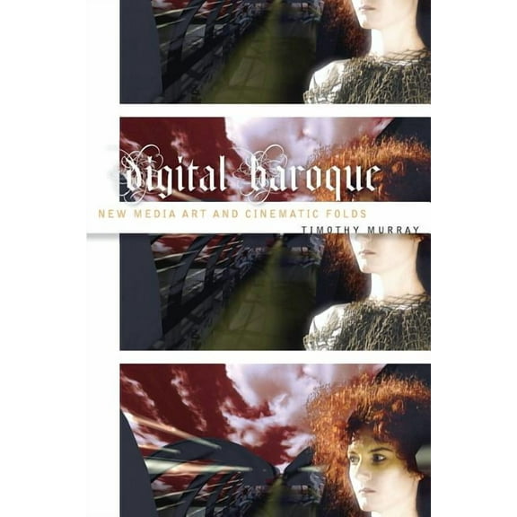 Electronic Mediations Digital Baroque: New Media Art and Cinematic Folds, Book 26, (Paperback)