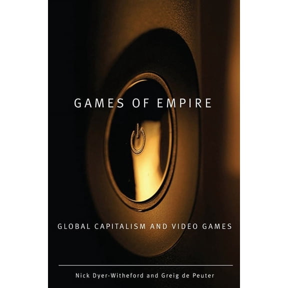 Electronic Mediations Games of Empire: Global Capitalism and Video Games Volume 29, Book 29, (Paperback)