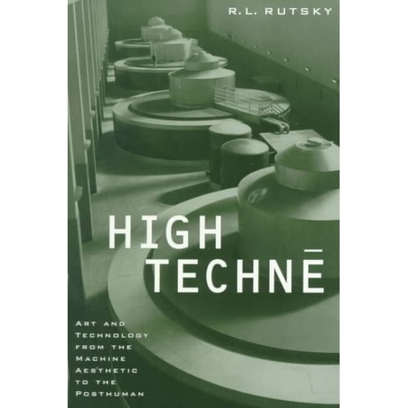 Electronic Mediations: High Techne : Art and Technology from the Machine Aesthetic to the Posthuman (Series #2) (Paperback)