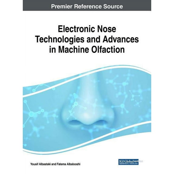 Electronic Nose Technologies and Advances in Machine Olfaction, (Hardcover)