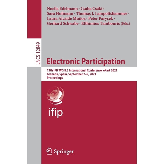Electronic Participation: 13th Ifip Wg 8.5 International Conference, Epart 2021, Granada, Spain, September 7-9, 2021, Pr, (Paperback)