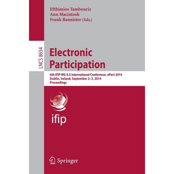 Electronic Participation: 6th Ifip Wg 8.5 International Conference, Epart 2014, Dublin, Ireland, September 2-3, 2014, Pr, (Paperback)