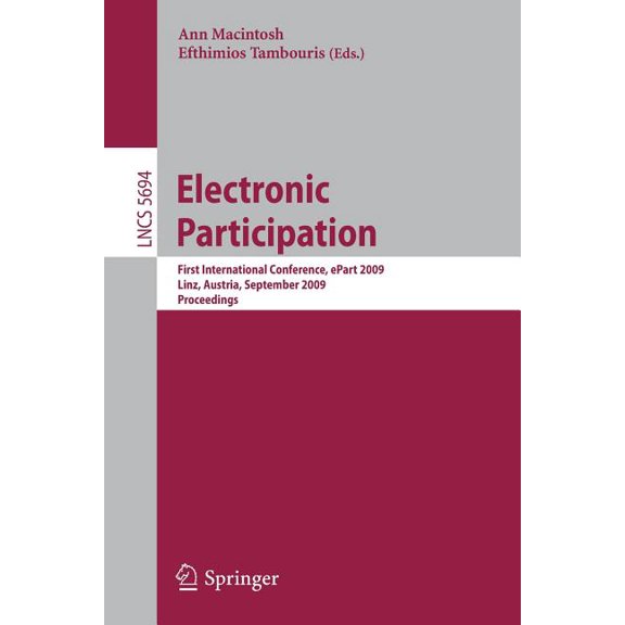 Electronic Participation: First International Conference, Epart 2009 Linz, Austria, August 31-September 4, 2009 Proceedi, (Paperback)
