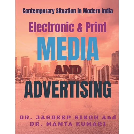 Electronic & Print Media And Advertisin : Contemporary Situation in Modern (Paperback)