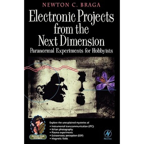 Pre-Owned Electronic Projects from the Next Dimension: Paranormal Experiments for Hobbyists (Paperback) by Newton C Braga