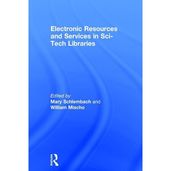 Electronic Resources and Services in Sci-Tech Libraries, (Hardcover)