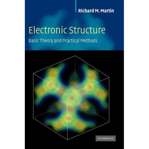 Electronic Structure Basic Theory and Practical Methods (Vol 1) by Richard Martin