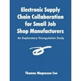 thumbnail image 1 of Electronic Supply Chain Collaboration for Small Job Shop Manufacturers: An Exploratory Triangulation Study (Paperback), 1 of 1
