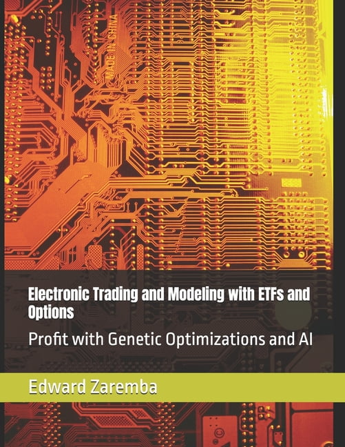 Electronic Trading and Modeling with ETFs and Options: A Complete Reference and Guide, (Paperback)