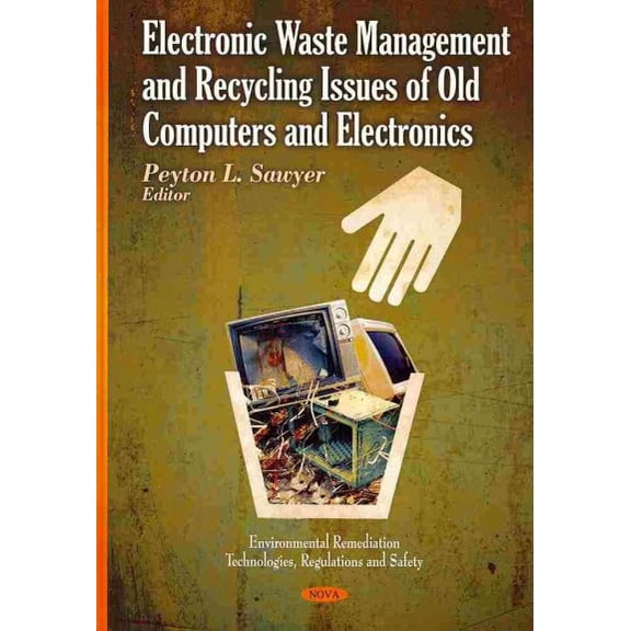 Electronic Waste Management and Recycling Issues of Old Computers and Electronics