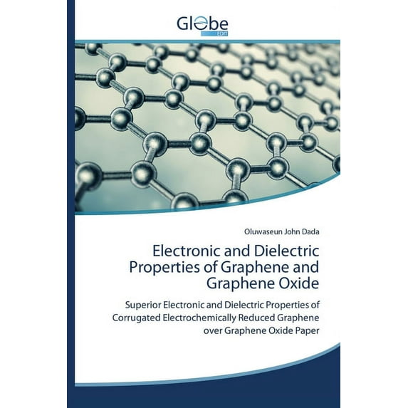 Electronic and Dielectric Properties of Graphene and Graphene Oxide (Paperback)