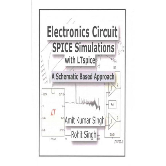 Electronics Circuit Simulations: Electronics Circuit SPICE Simulations with LTspice: A Schematic Based Approach (Paperback)