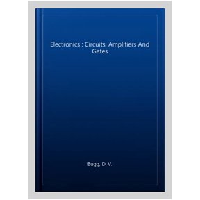 Pre-Owned Electronics: Circuits, Amplifiers and Gates, Second Edition