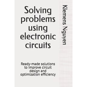 Electronics - Easy and Simple. Solving problems using electronic circuits: Ready-made solutions to improve circuit design and optimization efficiency, Book 51, (Paperback)