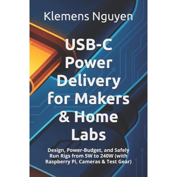 Electronics - Easy and Simple. USB-C Power Delivery for Makers & Home Labs: Design, Power-Budget, and Safely Run Rigs from 5W to 240W (with Raspber, Book 54, (Paperback)