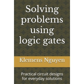 Electronics - Easy and Simple. Solving problems using logic gates: Practical circuit designs for everyday solutions, Book 50, (Paperback)