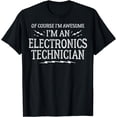 thumbnail image 1 of Electronics Technician Work T-Shirt - Of Course I'm Awesome!, 1 of 4