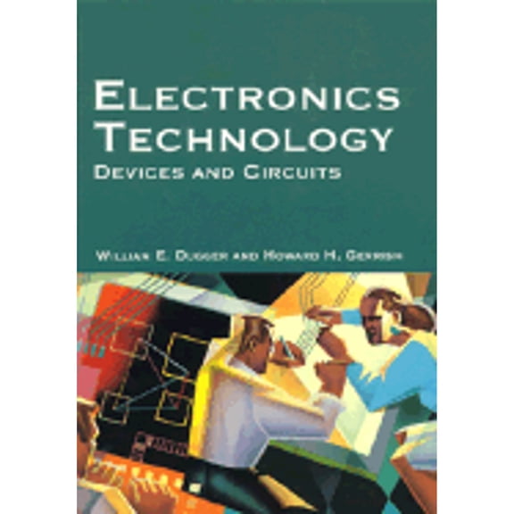 Pre-Owned Electronics Technology: Devices and Circuits (Hardcover) by William E Dugger, Howard H Gerrish