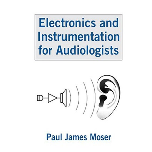 Pre-Owned Electronics and Instrumentation for Audiologists (Hardcover) 0805855556 9780805855555