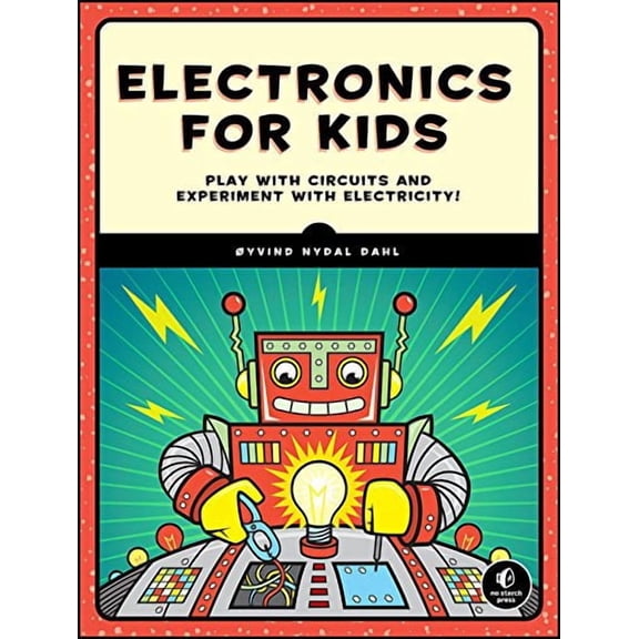 Electronics for Kids: Play with Simple Circuits and Experiment with Electricity!