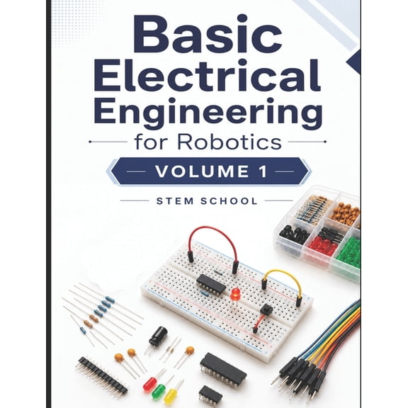 Electronics for Robotics: Circuits, Sens Basic Electrical Engineering for Robotics Volume 1, Book 1, (Paperback)