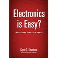 thumbnail image 1 of Electronics is Easy?: What does industry need?, (Paperback), 1 of 1