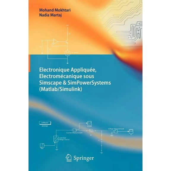 Electronique Appliquée, Electromécanique Sous Simscape & Simpowersystems (Matlab/Simulink), (Paperback)