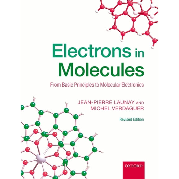 Electrons in Molecules: From Basic Principles to Molecular Electronics, (Paperback)