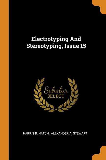 Electrotyping and Stereotyping, Issue 15 (Paperback)