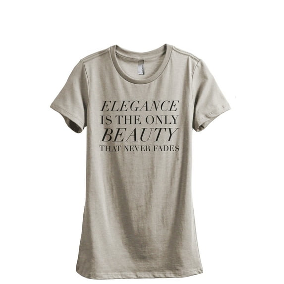 Elegance Is The only Beauty That Never Fades Women's Fashion Relaxed T-Shirt Tee Heather Tan X-Large