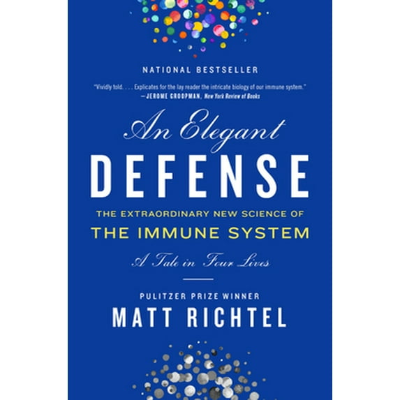 Pre-Owned An Elegant Defense: The Extraordinary New Science of the Immune System: A Tale in Four Lives (Paperback) 0062698494 9780062698490