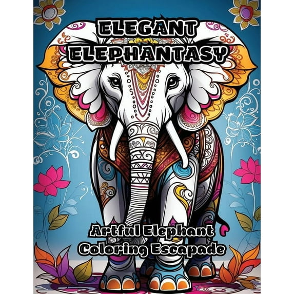 Elegant Elephantasy: Artful Elephant Coloring Escapade, (Paperback)
