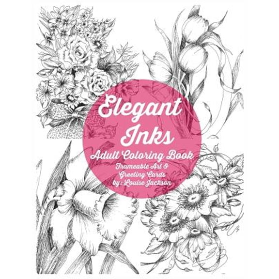 Elegant Inks - Adult Coloring Book: Frameable Art & Greeting Cards