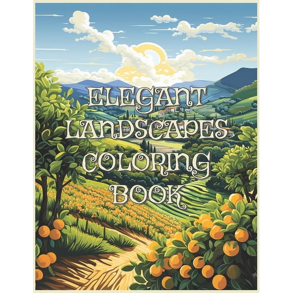 Elegant Landscapes Coloring Book: A Relaxing Adult Coloring Experience with Stunning Natural Scenes for Adults. (Paperback)